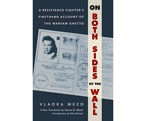 On Both Sides of The Wall: A resistance fighter’s firsthand account of the Warsaw Ghetto